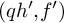 left parenthesis q h Superscript prime Baseline comma f Superscript prime Baseline right parenthesis