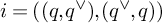 i equals left parenthesis left parenthesis q comma q Superscript or Baseline right parenthesis comma left parenthesis q Superscript or Baseline comma q right parenthesis right parenthesis
