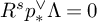 upper R Superscript s Baseline p Subscript asterisk Superscript or Baseline normal upper Lamda equals 0