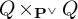 upper Q times Subscript bold upper P Sub Superscript or Baseline upper Q