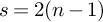 s equals 2 left parenthesis n minus 1 right parenthesis
