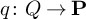 q colon upper Q right arrow bold upper P