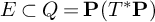 upper E subset of upper Q equals bold upper P left parenthesis upper T Superscript asterisk Baseline bold upper P right parenthesis