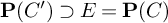 bold upper P left parenthesis upper C Superscript prime Baseline right parenthesis superset of upper E equals bold upper P left parenthesis upper C right parenthesis