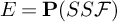 upper E equals bold upper P left parenthesis upper S upper S script upper F right parenthesis