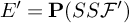 upper E prime equals bold upper P left parenthesis upper S upper S script upper F Superscript prime Baseline right parenthesis