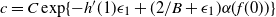 c equals upper C exp left brace minus h prime left parenthesis 1 right parenthesis epsilon 1 plus left parenthesis 2 divided by upper B plus epsilon 1 right parenthesis alpha left parenthesis f left parenthesis 0 right parenthesis right parenthesis right brace