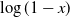 log left parenthesis 1 minus x right parenthesis