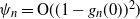 psi Subscript n Baseline equals normal upper O left parenthesis left parenthesis 1 minus g Subscript n Baseline left parenthesis 0 right parenthesis right parenthesis squared right parenthesis