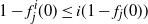 1 minus f Subscript j Superscript i Baseline left parenthesis 0 right parenthesis less than or equals i left parenthesis 1 minus f Subscript j Baseline left parenthesis 0 right parenthesis right parenthesis