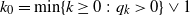 k 0 equals min left brace k greater than or equals 0 colon q Subscript k Baseline greater than 0 right brace or 1