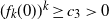 left parenthesis f Subscript k Baseline left parenthesis 0 right parenthesis right parenthesis Superscript k Baseline greater than or equals c 3 greater than 0