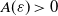 upper A left parenthesis epsilon right parenthesis greater than 0