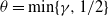 theta equals min left brace gamma comma 1 divided by 2 right brace