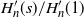 upper H prime Subscript n Baseline left parenthesis s right parenthesis divided by upper H prime Subscript n Baseline left parenthesis 1 right parenthesis