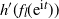 h prime left parenthesis f Subscript l Baseline left parenthesis normal e Superscript normal i t Baseline right parenthesis right parenthesis