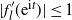 StartAbsoluteValue f prime Subscript l Baseline left parenthesis normal e Superscript normal i t Baseline right parenthesis EndAbsoluteValue less than or equals 1