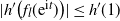 StartAbsoluteValue h prime left parenthesis f Subscript l Baseline left parenthesis normal e Superscript normal i t Baseline right parenthesis right parenthesis EndAbsoluteValue less than or equals h prime left parenthesis 1 right parenthesis