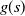 g left parenthesis s right parenthesis