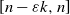 left bracket n minus epsilon k comma n right bracket