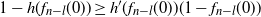 1 minus h left parenthesis f Subscript n minus l Baseline left parenthesis 0 right parenthesis right parenthesis greater than or equals h prime left parenthesis f Subscript n minus l Baseline left parenthesis 0 right parenthesis right parenthesis left parenthesis 1 minus f Subscript n minus l Baseline left parenthesis 0 right parenthesis right parenthesis