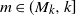 m element of left parenthesis upper M Subscript k Baseline comma k right bracket