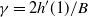gamma equals 2 h prime left parenthesis 1 right parenthesis divided by upper B