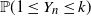 double struck upper P left parenthesis 1 less than or equals upper Y Subscript n Baseline less than or equals k right parenthesis