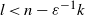 l less than n minus epsilon Superscript negative 1 Baseline k
