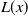 upper L left parenthesis x right parenthesis