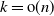 k equals normal o left parenthesis n right parenthesis
