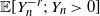double struck upper E left bracket upper Y Subscript n Superscript negative r Baseline semicolon upper Y Subscript n Baseline greater than 0 right bracket