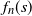 f Subscript n Baseline left parenthesis s right parenthesis