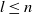 l less than or equals n