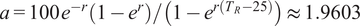 a equals 100 e minus r 1 minus er slash 1 minus erTR minus 25 almost equals 1.9603