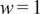 w equals 1