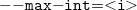 monospace minus monospace minus monospace m monospace a monospace x minus monospace i monospace n monospace t monospace equals less than monospace i greater than