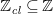 double struck upper Z Subscript c l Baseline subset of or equal to double struck upper Z