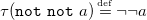 tau left parenthesis monospace n monospace o monospace t monospace n monospace o monospace t a right parenthesis equals Overscript normal d normal e normal f Endscripts normal not sign normal not sign a