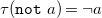 tau left parenthesis monospace n monospace o monospace t a right parenthesis equals normal not sign a
