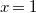 x equals 1
