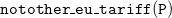 monospace n monospace o monospace t monospace o monospace t monospace h monospace e monospace r monospace bar monospace e monospace u monospace bar monospace t monospace a monospace r monospace i monospace f monospace f monospace left parenthesis monospace upper P monospace right parenthesis