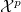 script upper X Superscript p