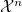 script upper X Superscript n