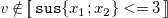 v not an element of left bracket left bracket monospace s monospace u monospace s left brace x 1 semicolon x 2 right brace less than monospace equals 3 right bracket right bracket