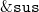 monospace ampersand monospace s monospace u monospace s