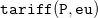 monospace t monospace a monospace r monospace i monospace f monospace f monospace left parenthesis monospace upper P monospace comma monospace e monospace u monospace right parenthesis