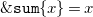 monospace ampersand monospace s monospace u monospace m StartSet x EndSet equals x