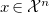 x element of script upper X Superscript n