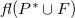 f l left parenthesis upper P Superscript asterisk Baseline union upper F right parenthesis
